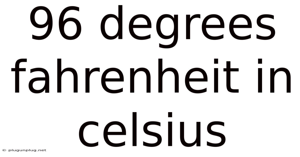 96 Degrees Fahrenheit In Celsius