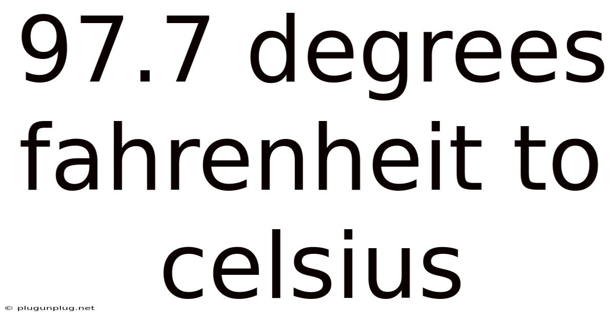 97.7 Degrees Fahrenheit To Celsius