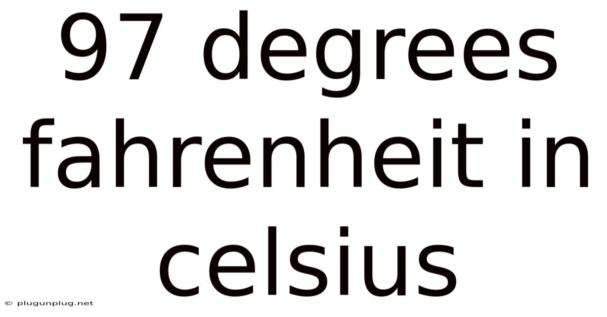 97 Degrees Fahrenheit In Celsius