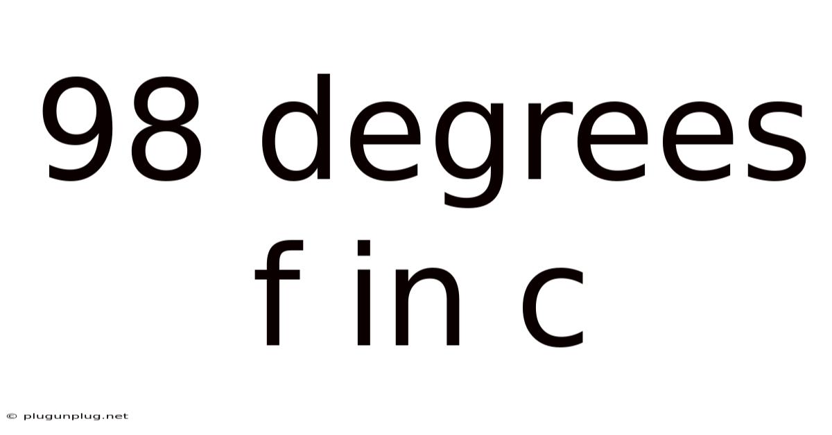 98 Degrees F In C