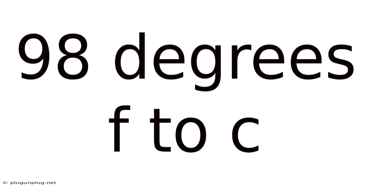 98 Degrees F To C