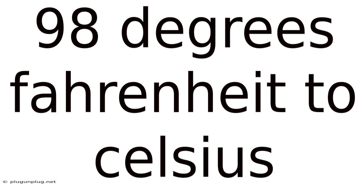 98 Degrees Fahrenheit To Celsius