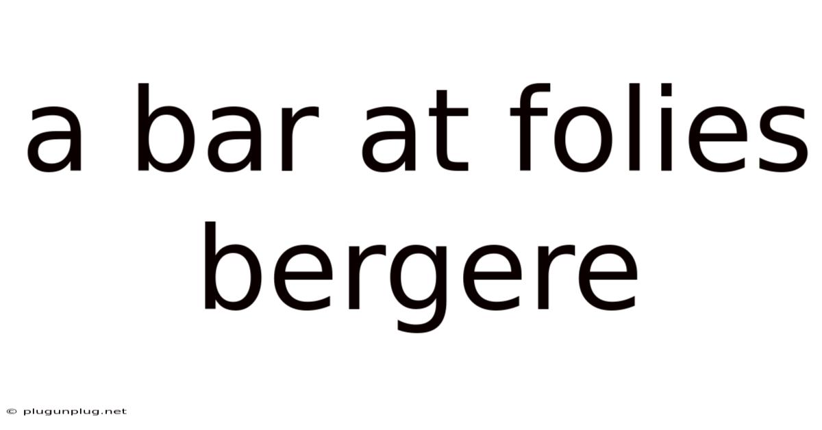 A Bar At Folies Bergere