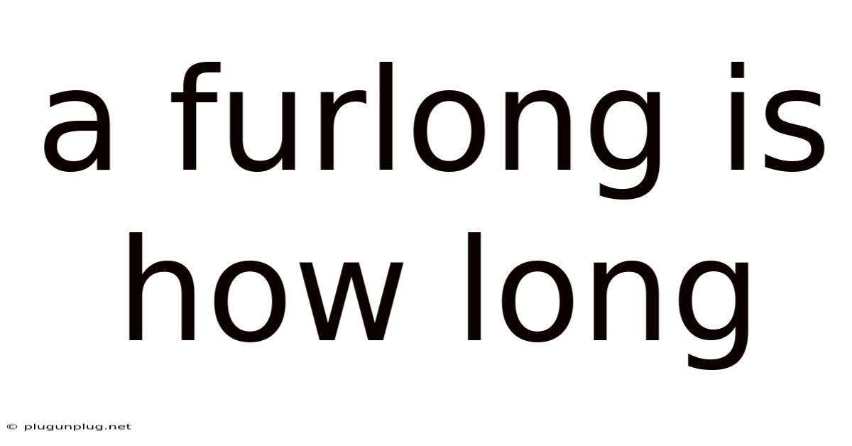 A Furlong Is How Long