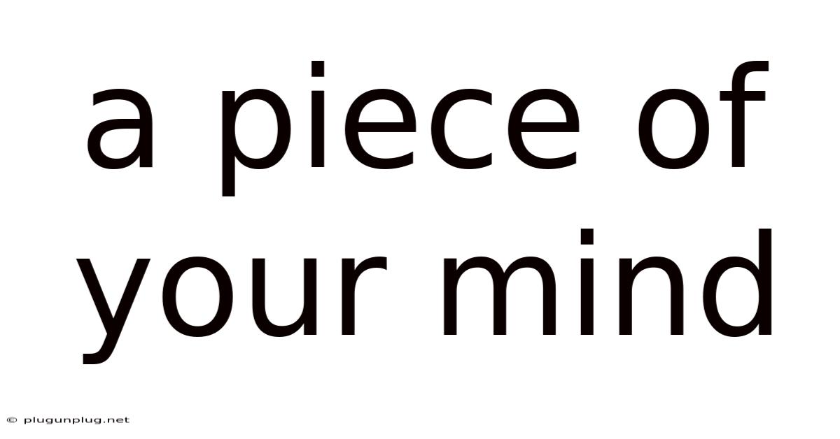 A Piece Of Your Mind