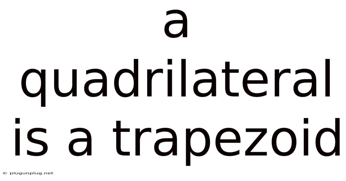 A Quadrilateral Is A Trapezoid