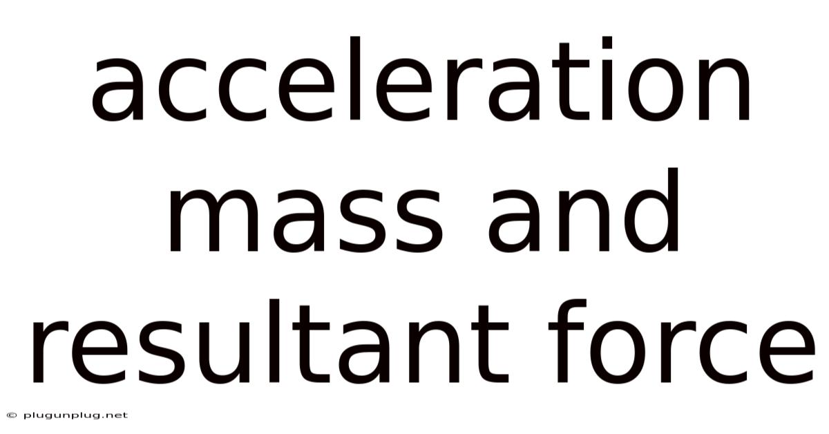 Acceleration Mass And Resultant Force