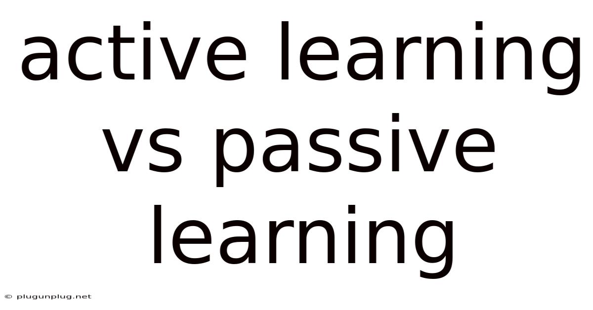 Active Learning Vs Passive Learning