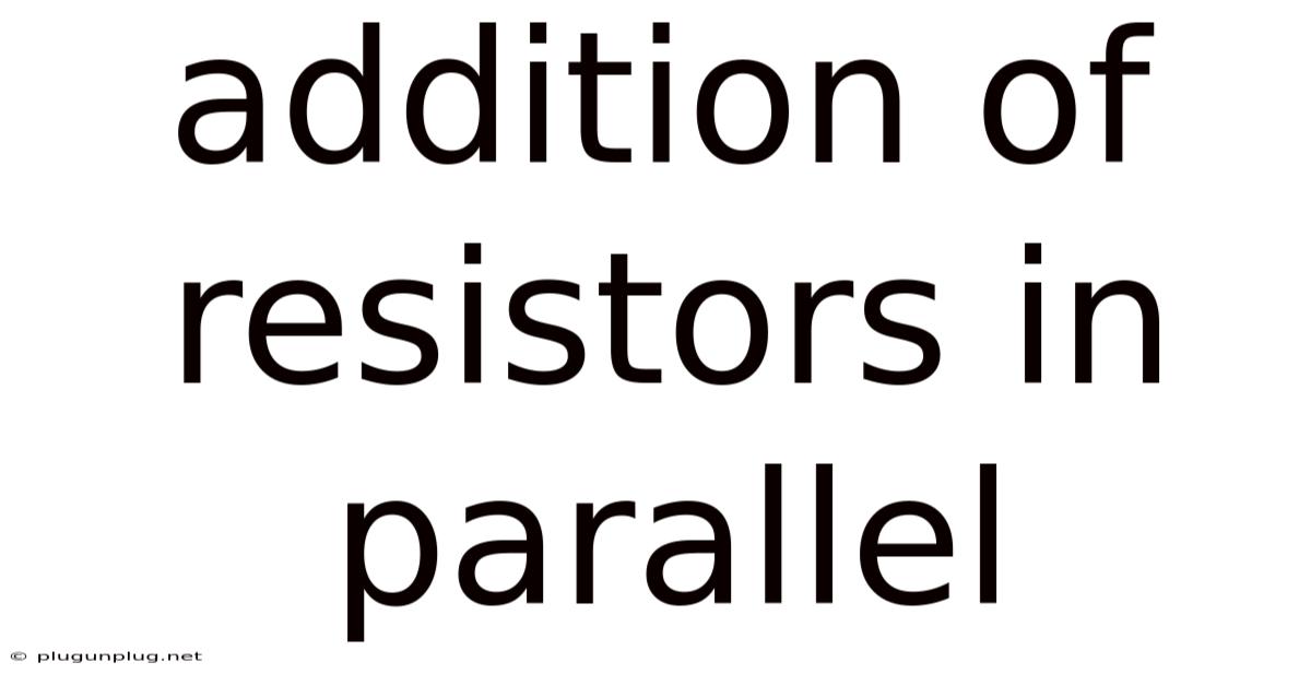 Addition Of Resistors In Parallel
