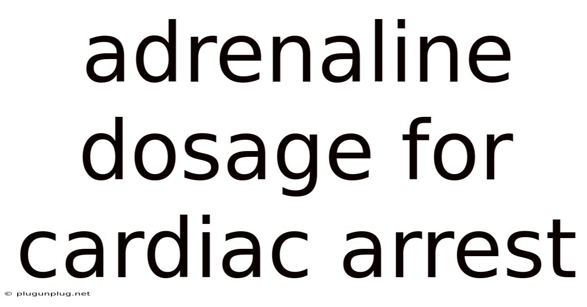Adrenaline Dosage For Cardiac Arrest
