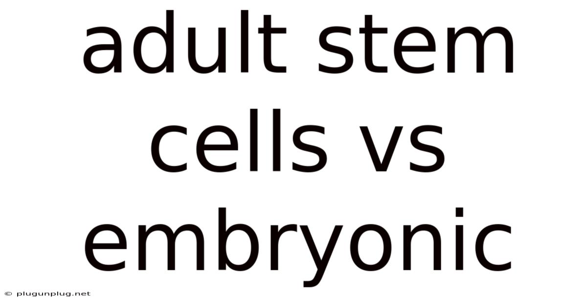 Adult Stem Cells Vs Embryonic