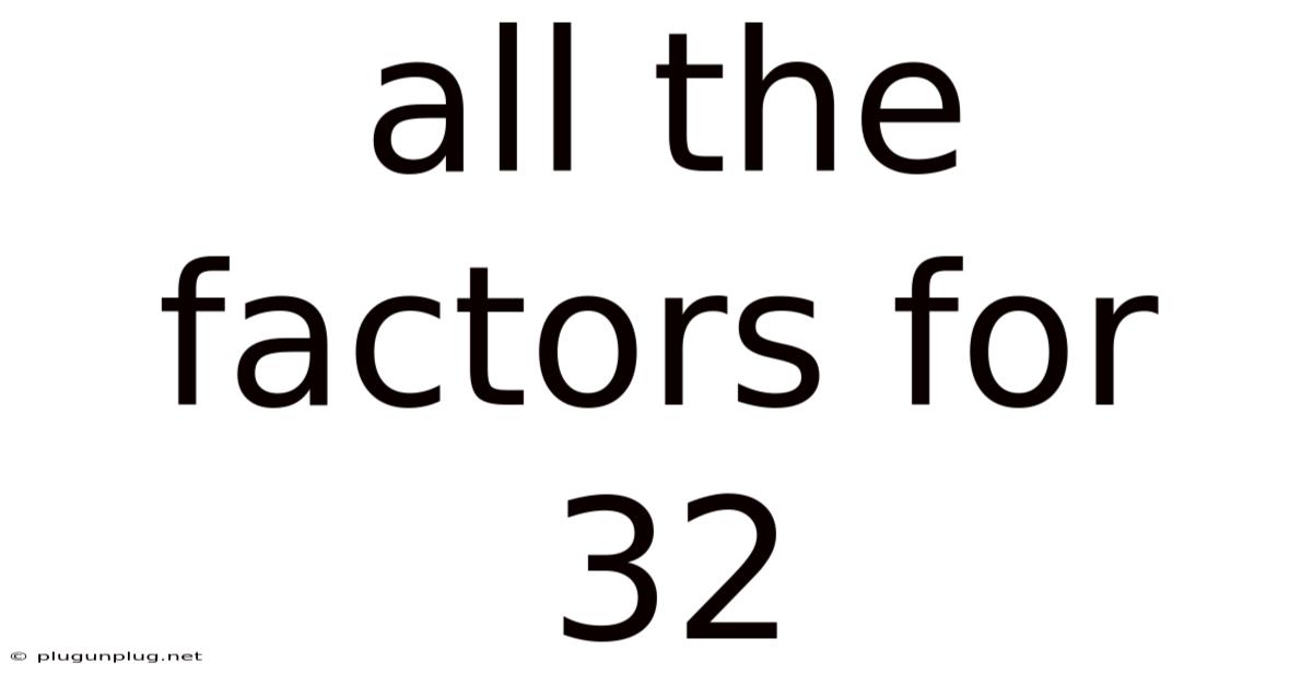 All The Factors For 32