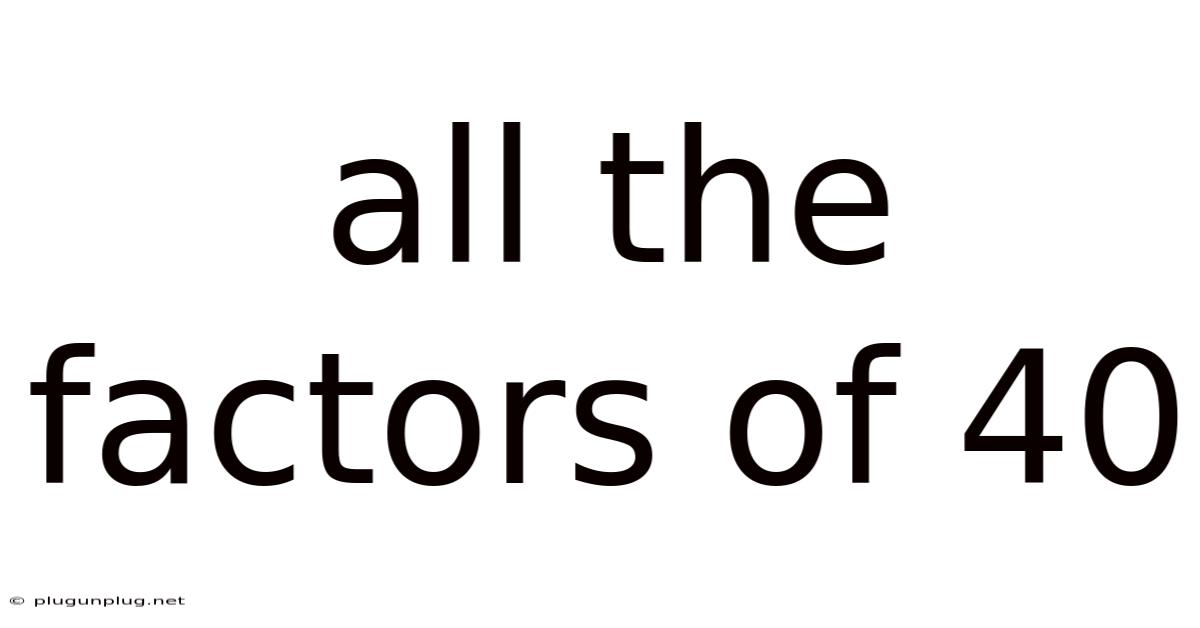 All The Factors Of 40