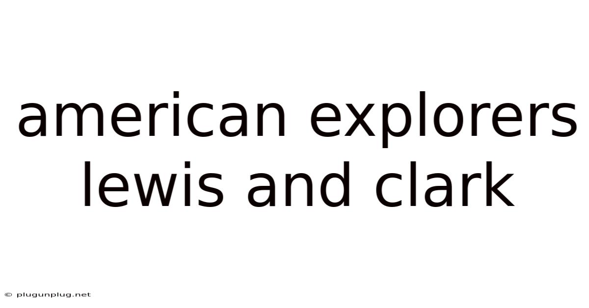 American Explorers Lewis And Clark