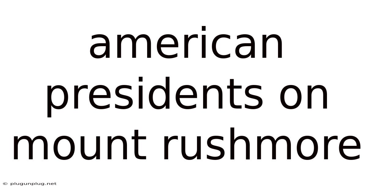 American Presidents On Mount Rushmore