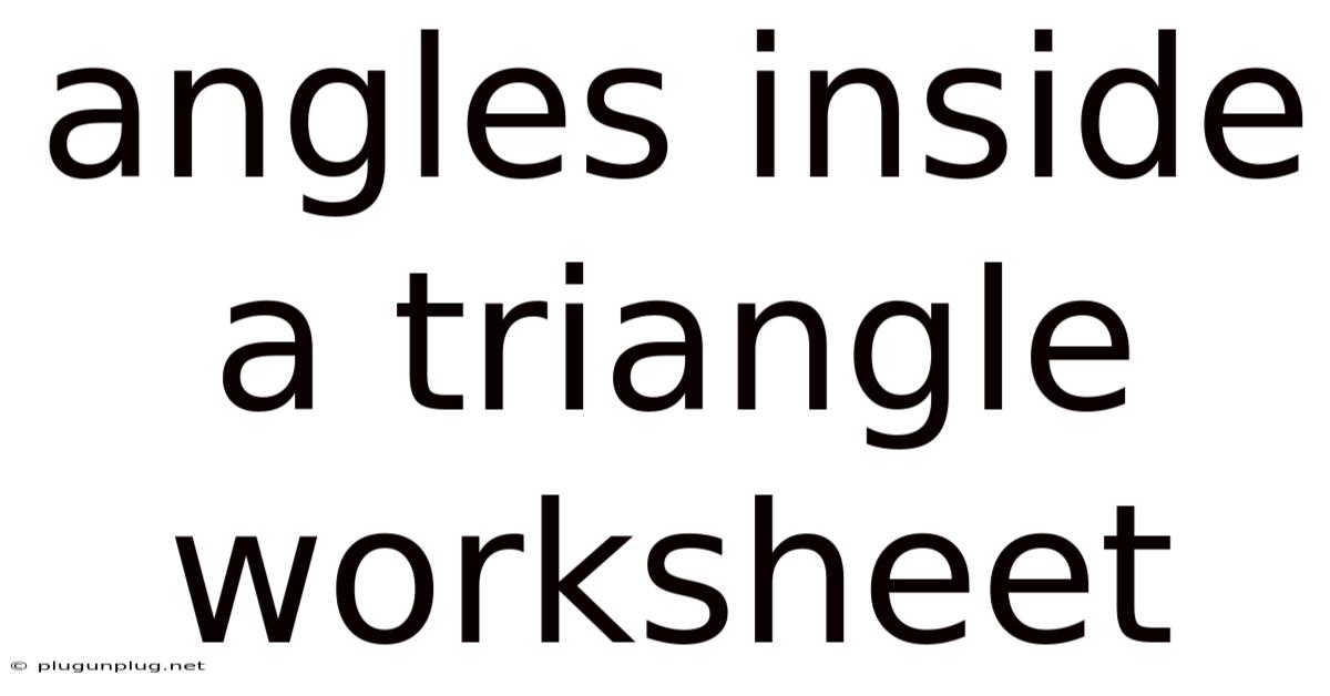 Angles Inside A Triangle Worksheet