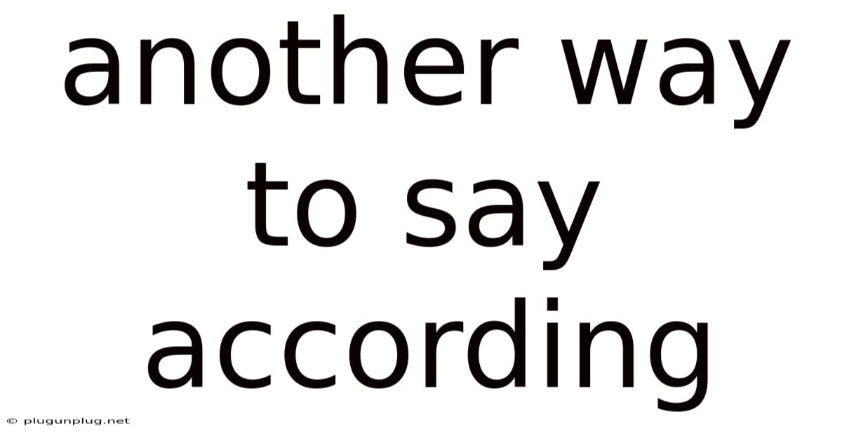Another Way To Say According