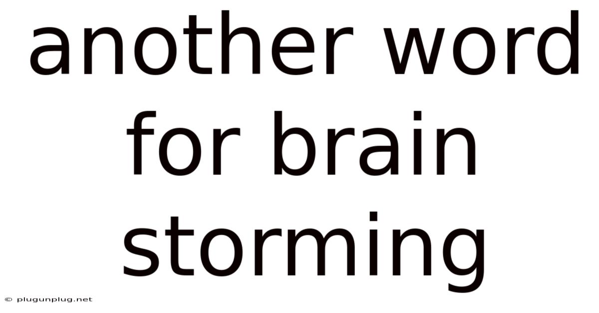 Another Word For Brain Storming