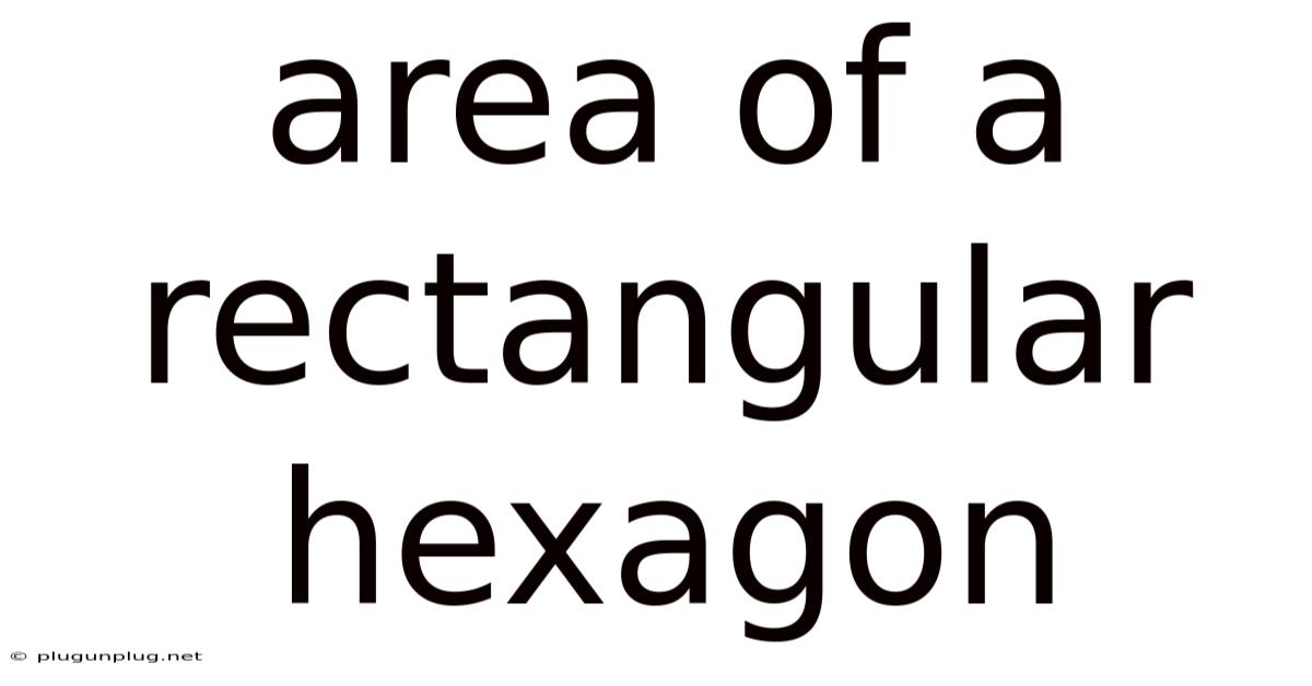 Area Of A Rectangular Hexagon