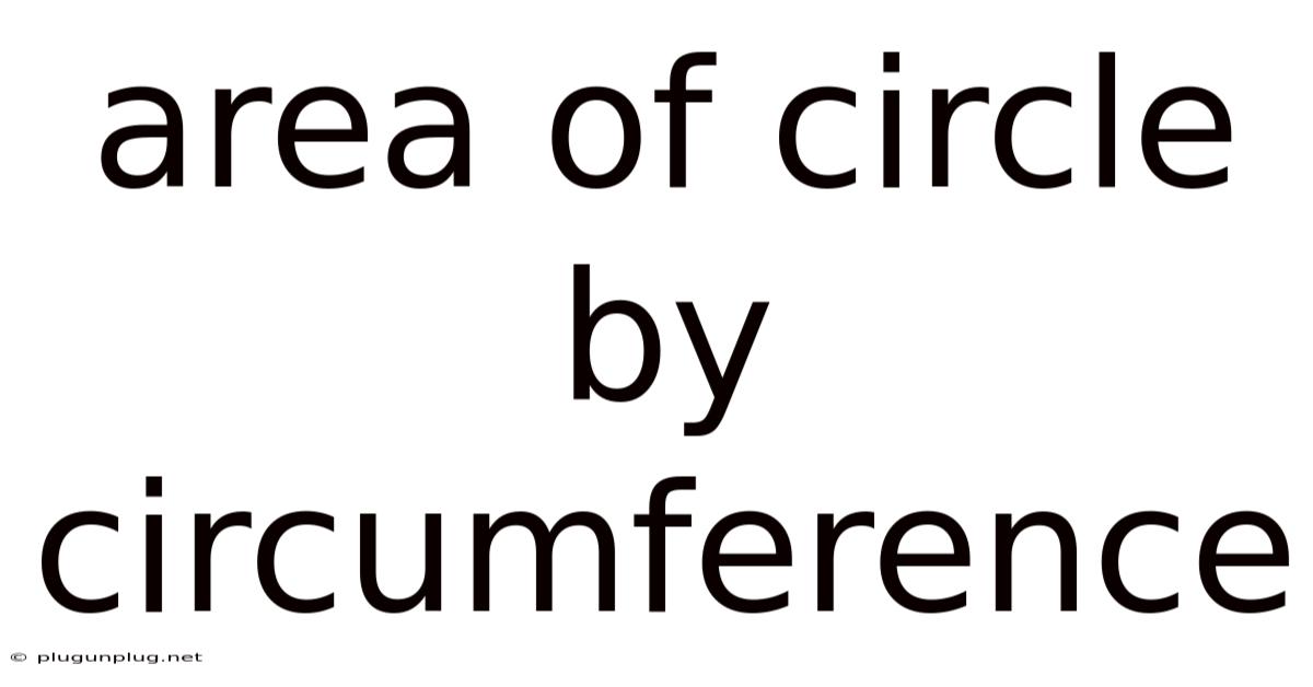 Area Of Circle By Circumference