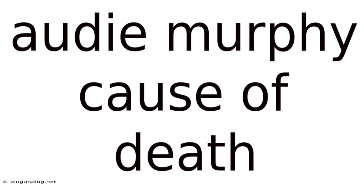 Audie Murphy Cause Of Death