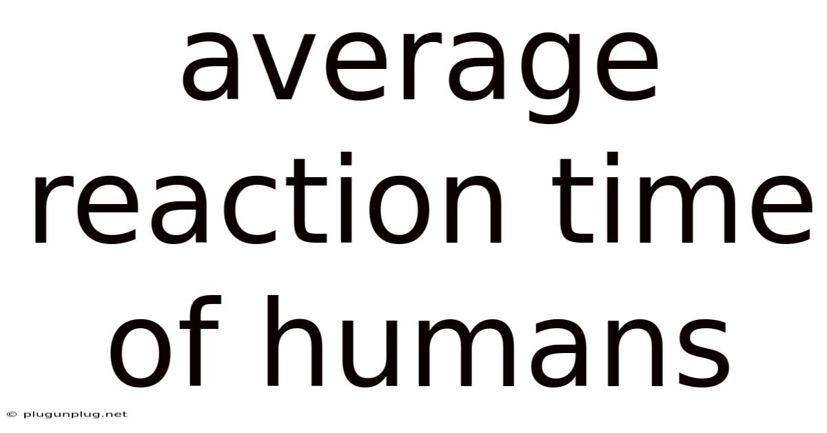 Average Reaction Time Of Humans