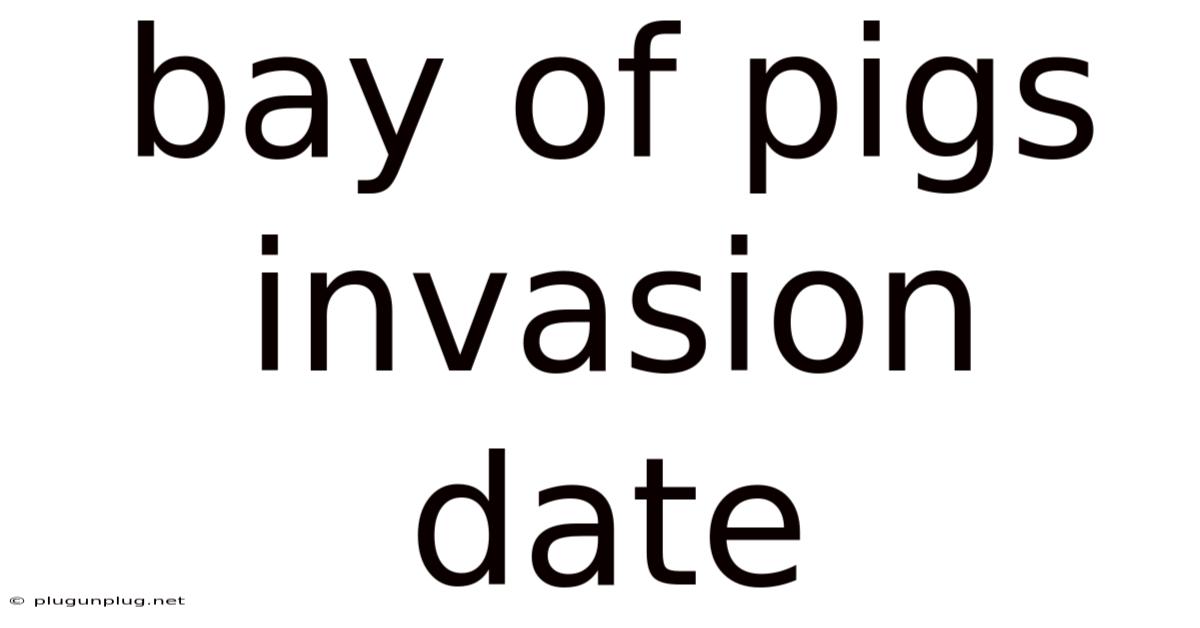 Bay Of Pigs Invasion Date