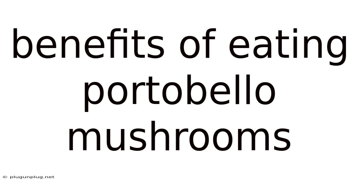 Benefits Of Eating Portobello Mushrooms