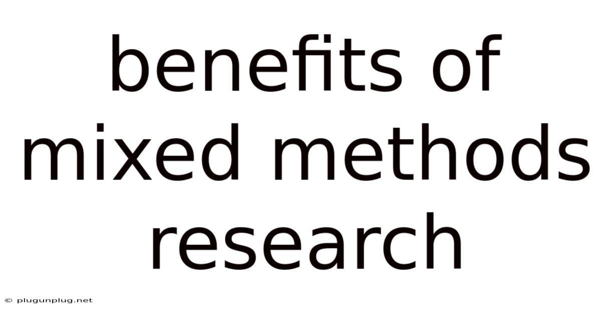Benefits Of Mixed Methods Research
