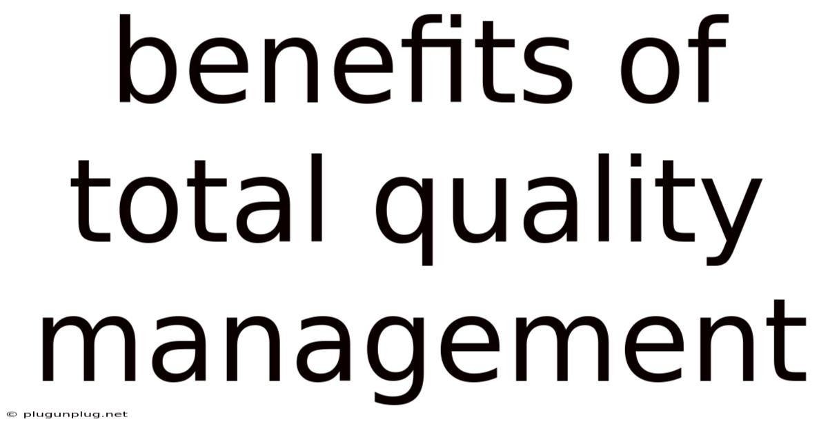 Benefits Of Total Quality Management