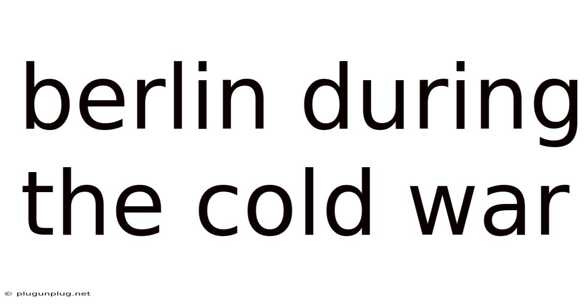 Berlin During The Cold War