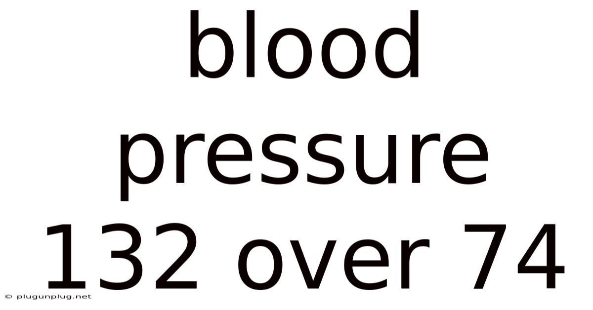 Blood Pressure 132 Over 74