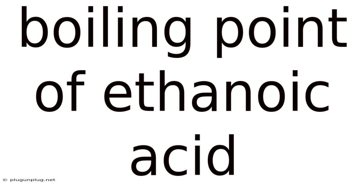Boiling Point Of Ethanoic Acid