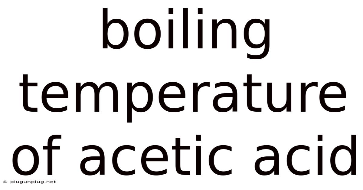 Boiling Temperature Of Acetic Acid