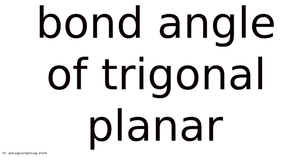 Bond Angle Of Trigonal Planar