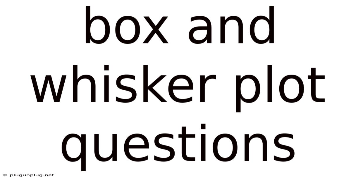 Box And Whisker Plot Questions