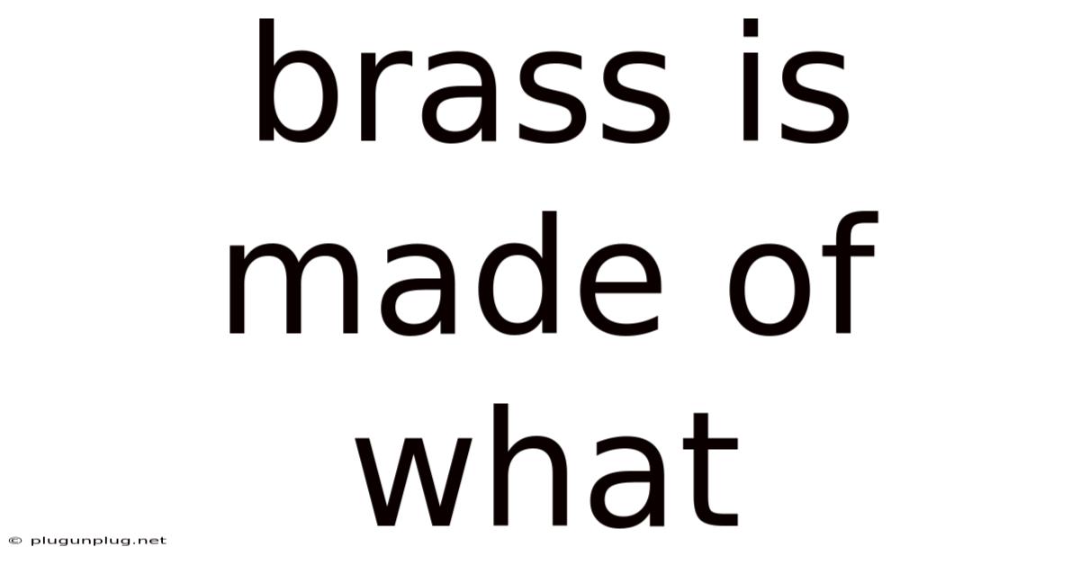 Brass Is Made Of What
