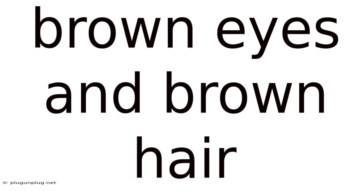 Brown Eyes And Brown Hair