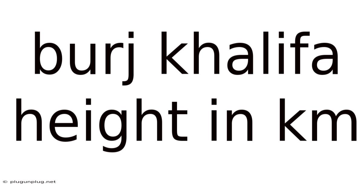 Burj Khalifa Height In Km