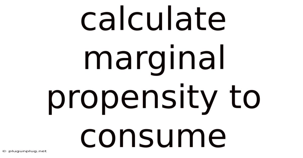 Calculate Marginal Propensity To Consume