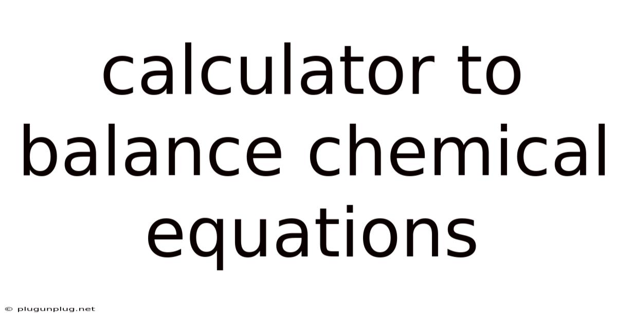 Calculator To Balance Chemical Equations