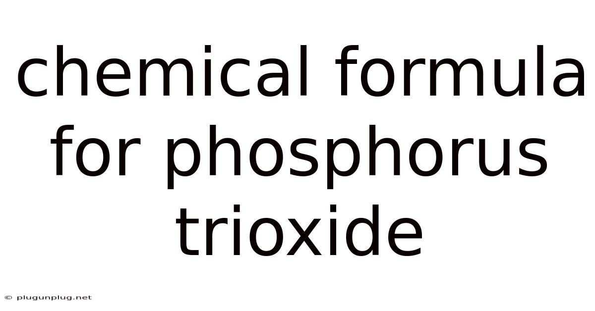 Chemical Formula For Phosphorus Trioxide