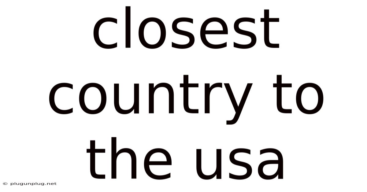 Closest Country To The Usa