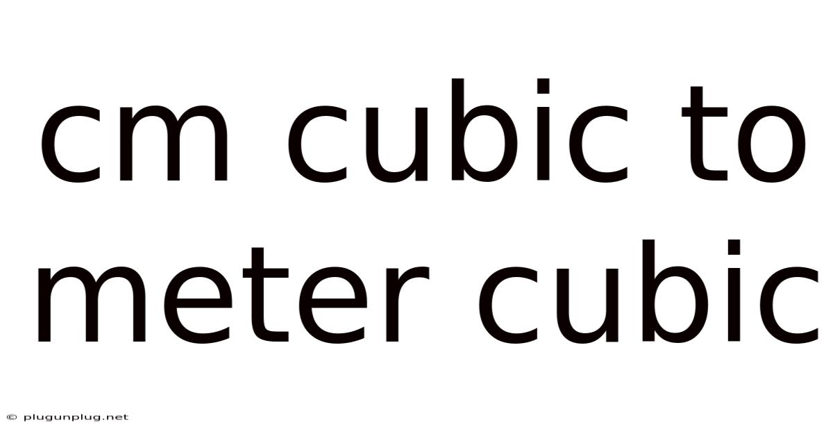 Cm Cubic To Meter Cubic