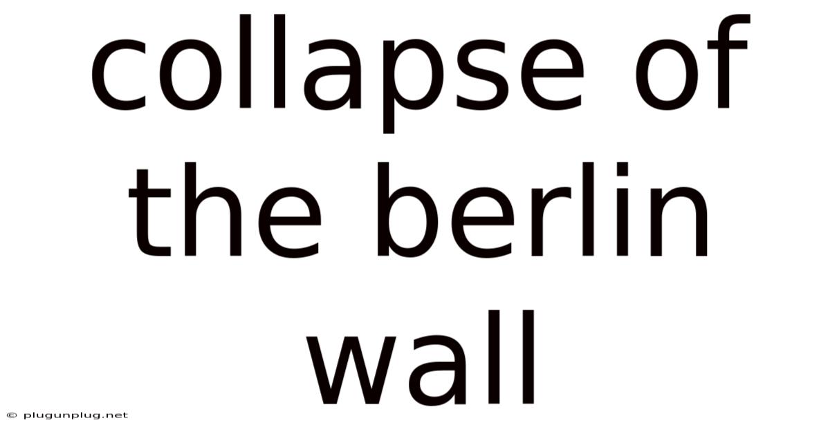 Collapse Of The Berlin Wall