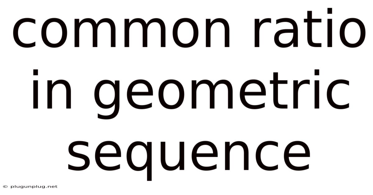 Common Ratio In Geometric Sequence