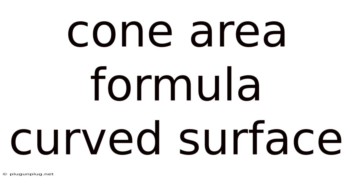Cone Area Formula Curved Surface