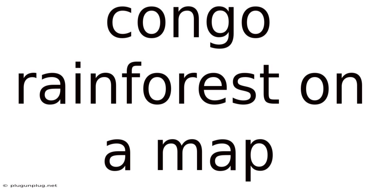Congo Rainforest On A Map
