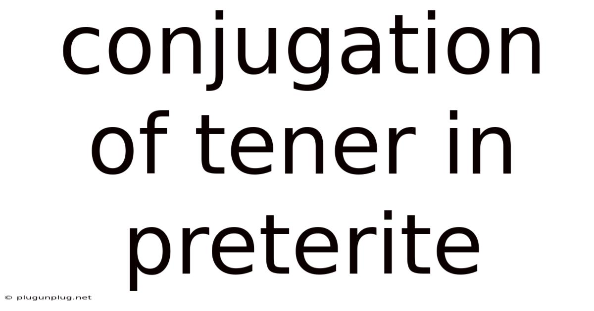 Conjugation Of Tener In Preterite