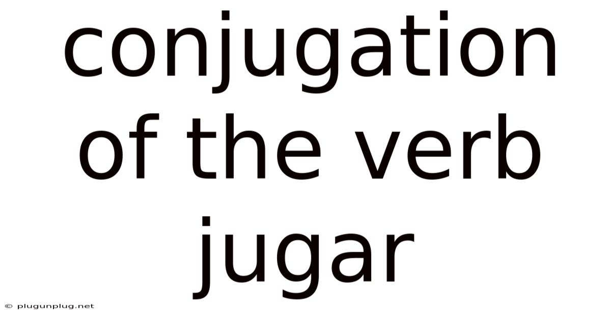 Conjugation Of The Verb Jugar